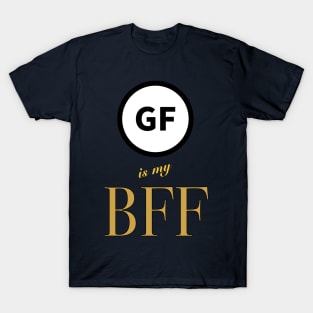 Gluten Free is my BFF!! T-Shirt